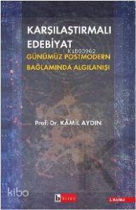 Karşılaştırmalı Edebiyat Günümüz Postmodern Bağlamda Algılanışı