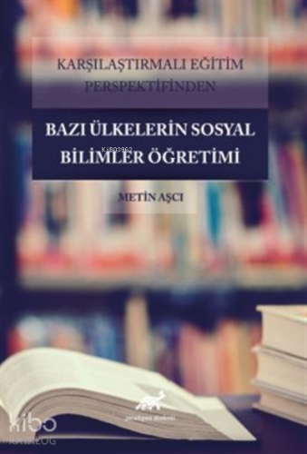 Karşılaştırmalı Eğitim Perspektifinden Bazı Ülkelerdeki Sosyal Bilimler Öğretimi
