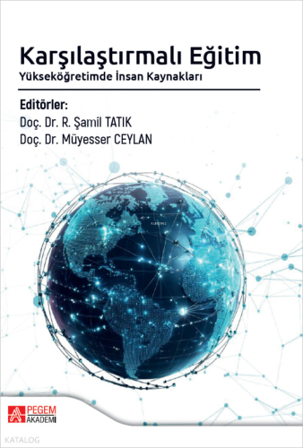 Karşılaştırmalı Eğitim ;Yükseköğretimde İnsan Kaynakları | Kolektif | 