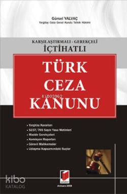 Karşılaştırmalı - Gerekçeli - İçtihatlı Türk Ceza Kanunu