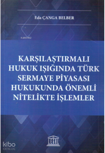 Karşılaştırmalı Hukuk Işığında Türk Sermaye Piyasası Hukukunda Önemli 