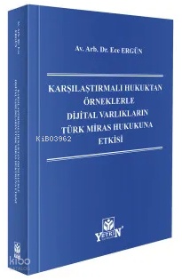 Karşılaştırmalı Hukuktan Örneklerle Dijital Varlıkların Türk Miras Hukukuna Etkisi