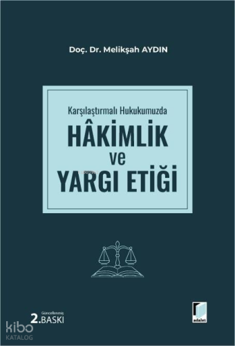 Karşılaştırmalı Hukukumuzda Hakimlik ve Yargı Etiği