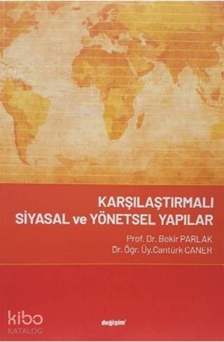 Karşılaştırmalı Siyasal ve Yönetsel Yapılar | Bekir Parlak | Değişim Y