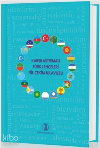 Karşılaştırmalı Türk Lehçeleri Fiil Çekim Kılavuzu