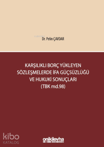 Karşılıklı Borç Yükleyen Sözleşmelerde İfa Güçsüzlüğü ve Hukuki Sonuçları (TBK md.98)