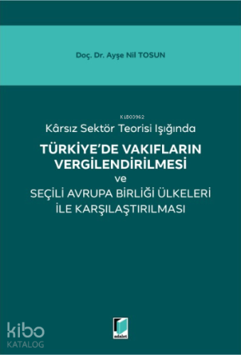 Karsız Sektör Teorisi Işığında Türkiye'de Vakıfların Vergilendirilmesi ve Seçili Avrupa Birliği Ülkeleri ile Karşılaştırılması