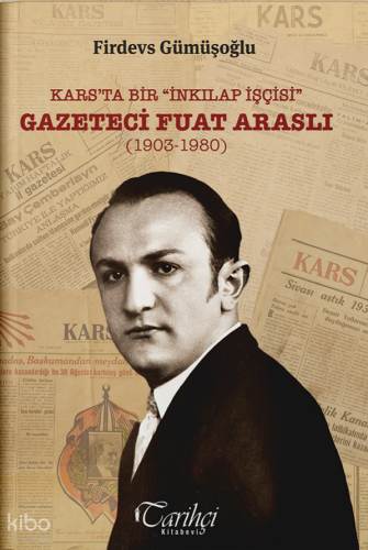 Kars'ta Bir "İnkılap İşçisi" -  Gazeteci Fuat Araslı (1903-1980)