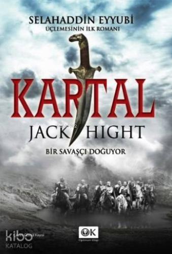 Kartal - Bir Savaşçı Doğuyor; Selahaddin Eyyubi Üçlemesinin İlk Romanı