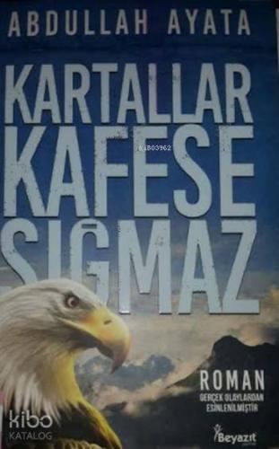 Kartallar Kafese Sığmaz | Abdullah Ayata | Beyazıt Yayınları