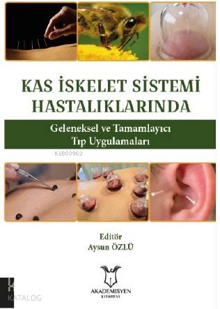 Kas İskelet Sistemi Hastalıklarında Geleneksel ve Tamamlayıcı Tıp Uygulamaları