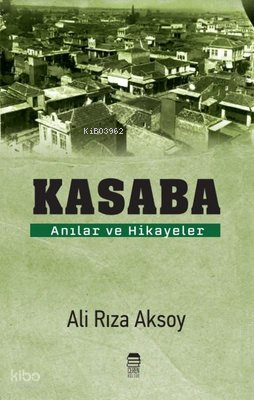 Kasaba - Anılar ve Hikayeler