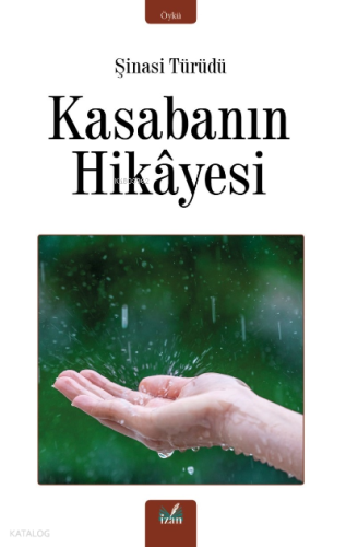 Kasabanın Hikayesi | Şinasi Türüdü | İzan Yayıncılık