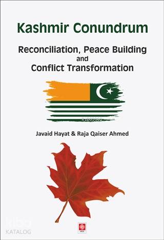 Kashmir Conundrum; Reconciliation, Peace Building and Conflict Transfo
