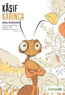 Kaşif Karınca; Profesyonelliğe Amatör Ruh Katmanın Yolları