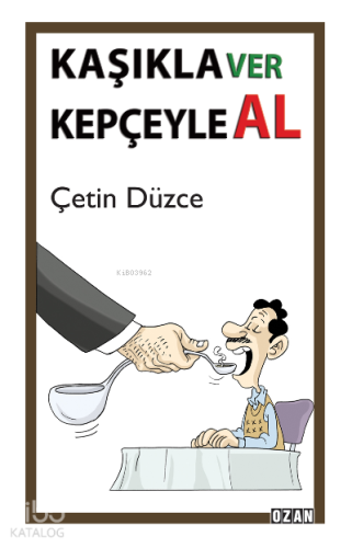Kaşıkla Ver Kepçeyle Al