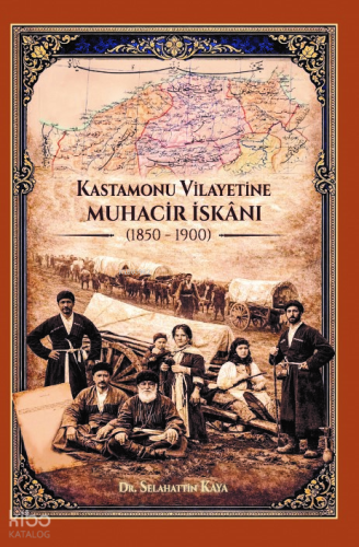 Kastamonu Vilayetine Muhacir İskani | Selahattin Kaya | Berikan Yayınl