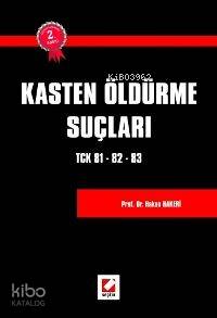 Kasten Öldürme Suçları, Tck 81 - 82 - 83 | Hakan Hakeri | Seçkin Yayın