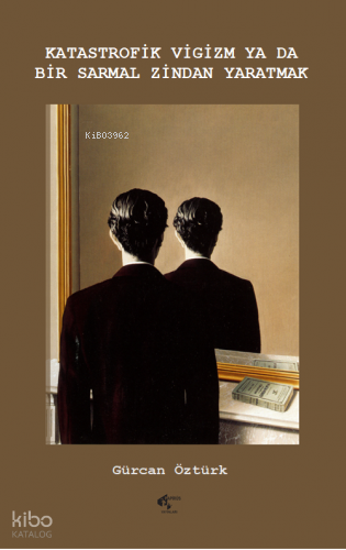 Katastrofik Vigizm ya da Bir Sarmal Zindan Yaratmak