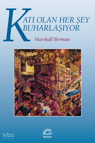 Katı Olan Herşey Buharlaşıyor; Modernite Deneyimi