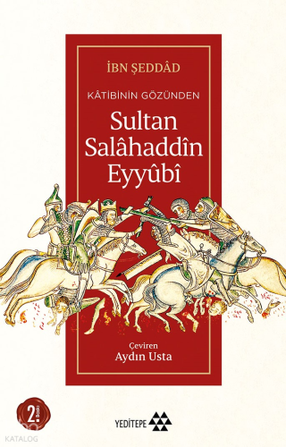 Kâtibinin Gözünden Sultan Salâhaddîn Eyyûbî