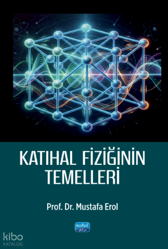Katıhal Fiziğinin Temelleri | Mustafa Erol | Nobel Akademik Yayıncılık