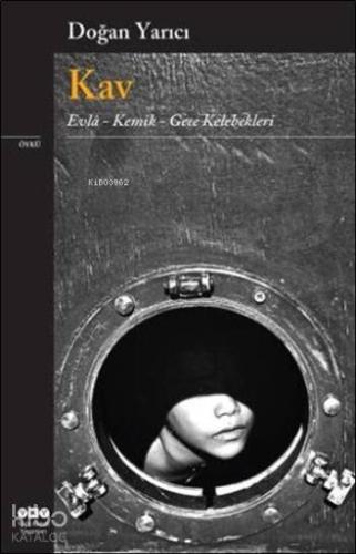 Kav; Evlâ - Kemik - Gece Kelebekleri