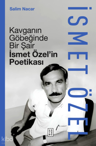 Kavganın Göbeğinde Bir Şair - İsmet Özel’in Poetikası (Ciltli) | Salim