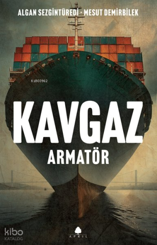 Kavgaz: Armatör | Algan Sezgintüredi | April Yayıncılık