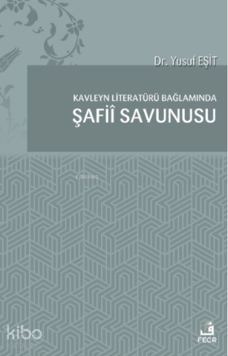 Kavleyn Literatürü Bağlamında Şafiî Savunusu