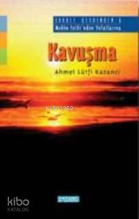 Kavuşma | Ahmet Lütfi Kazancı | Semerkand Yayınları
