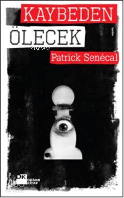 Kaybeden Ölecek | Patrick Senecal | Doğan Kitap