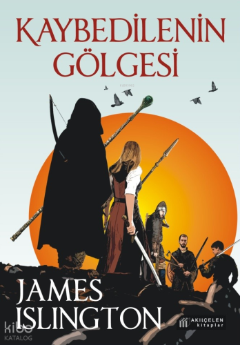 Kaybedilenin Gölgesi | James Islington | Akılçelen Kitaplar