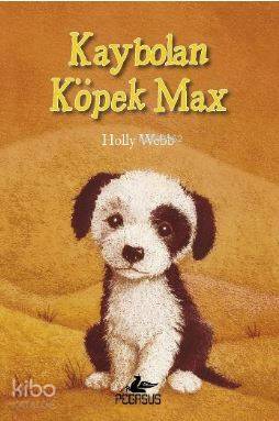 Kaybolan Köpek Max | Holly Webb | Pegasus Yayıncılık