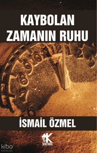Kaybolan Zamanın Ruhu | İsmail Özmel | Korkut Yayınları