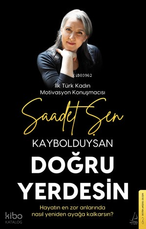 Kaybolduysan Doğru Yerdesin;Hayatın En Zor Anlarında Nasıl Yeniden Ayağa Kalkarsın?