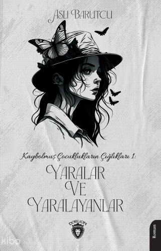 Kaybolmuş Çocuklukların Çığlıkları 1 Yaralar ve Yaralayanlar