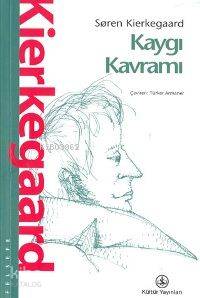 Kaygı Kavramı | Sören Kierkegaard | Türkiye İş Bankası Kültür Yayınlar