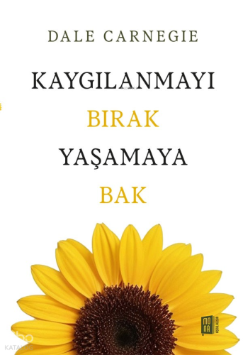 Kaygılanmayı Bırak Yaşamaya Bak | Dale Carnegie | Mona Kitap