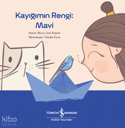 Kayığımın Rengi: Mavi | Burcu Ural Kopan | Türkiye İş Bankası Kültür Y
