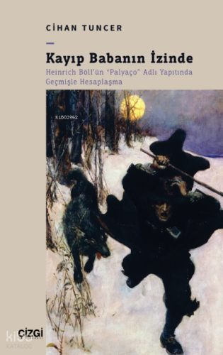 Kayıp Babanın İzinde ;Heinrich Böll'ün "Palyaço" Adlı Yapıtında Geçmişle Hesaplaşma
