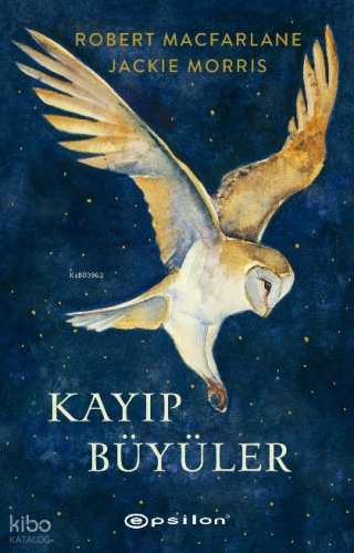Kayıp Büyüler | Robert Macfarlane | Epsilon Yayınevi