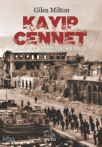 Kayıp Cennet;Smyrna 1922 Hoşgörü Kentinin Yıkılışı