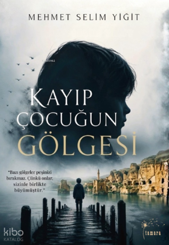 Kayıp Çocuğun Gölgesi | Mehmet Selim Yiğit | Tamara Yayıncılık