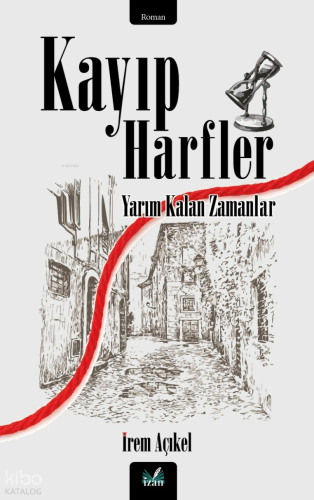 Kayıp Harfler;Yarım Kalan Zamanlar