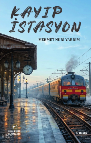 Kayıp İstasyon | Mehmet Nuri Yardım | Akıl Fikir Yayınları