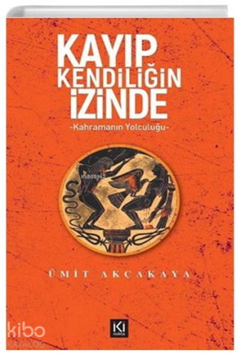 Kayıp Kendiliğin İzinde Kahramanın Yolculuğu