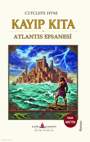 Kayıp Kıta Atlantis Efsanesi | C. J. Cutcliffe Hyne | Katip Yayınevi