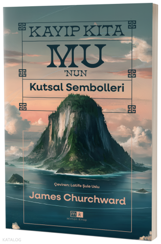 Kayıp Kıta Mu’nun Kutsal Sembolleri | James Churchward | Mirhan Kitap