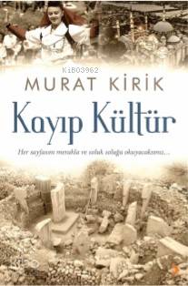 Kayıp Kültür; Her Sayfasını Merakla ve Soluk Soluğa Okuyacaksınız...